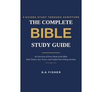 THE COMPLETE BIBLE STUDY GUIDE: An Overview of Every Book of the Bible With Themes, Key Verses, and Guided Note-Taking Sections