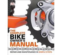 The Complete Bike Owner's Manual (DK Complete Manuals)