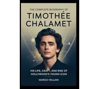 The Complete Biography of Timothée Chalamet