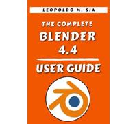 THE COMPLETE BLENDER 4.4 USER GUIDE