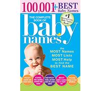 The Complete Book of Baby Names: The Most Names, Most Lists, Most Help to Find the Best Name