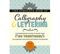 The Complete Book of Calligraphy & Lettering: A comprehensive guide to more than 100 traditional calligraphy and hand-lettering techniques