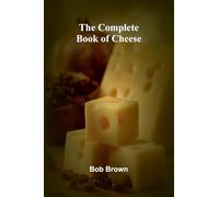 The Complete Book Of Cheese