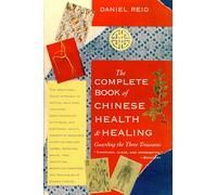 The Complete Book of Chinese Health and Healing: Guarding the Three Treasures