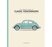 The Complete Book of Classic Volkswagens: Beetles, Microbuses, Things, Karmann Ghias, and More (Complete Book Series)