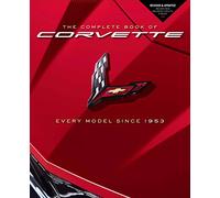 The Complete Book of Corvette: Every Model Since 1953 - Revised & Updated Includes New Mid-Engine Corvette Stingray (Complete Book Series)