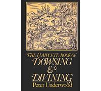 The Complete Book of Dowsing and Divining (Paranormal Guides)