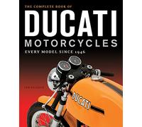 The Complete Book of Ducati Motorcycles: Every Model Since 1946