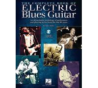The Complete Book of Electric Blues Guitar: An All-Inclusive Anthology of Performers & Playing Styles from the Last 80 Years (Hal Leonard)