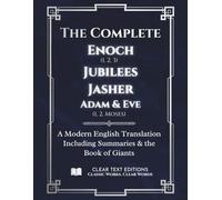 The Complete Book of Enoch (1,2,3), Jubilees, Jasher, Adam & Eve (1,2), The Book of Giants, & The Apocalypse of Moses: A Modern English Translation (Lost Books of the Bible)