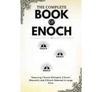 The Complete Book of Enoch: Featuring 1 Enoch (Ethiopic), 2 Enoch (Slavonic), and 3 Enoch (Hebrew) in Large Print