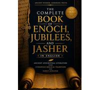 The Complete Book of Enoch, Jubilees, and Jasher in English: Ancient Apocryphal Literature from Ethiopian Biblical Tradition and Early Judaism