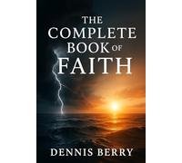 The Complete Book of Faith: The way to make you grow stronger in your faith