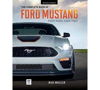 The Complete Book of Ford Mustang: Every Model Since 1964-1/2 (Complete Book Series)