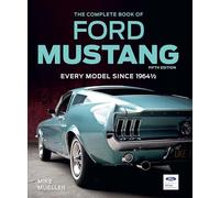 The Complete Book of Ford Mustang, Fifth Edition: Every Model Since 1964 1/2 (Complete Book Series)