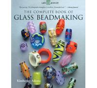 The Complete Book of Glass Beadmaking