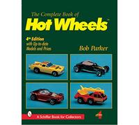 The Complete Book of Hot Wheels® (A Schiffer Book for Collectors)