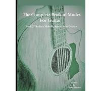 The Complete Book of Modes for Guitar Book 2 The Jazz Melodic Minor Scale Modes (Guitar Improvisation Methods Mastering the Guitar)