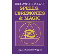 The Complete Book of Spells, Ceremonies & Magic (Llewellyns Sourcebook Series)