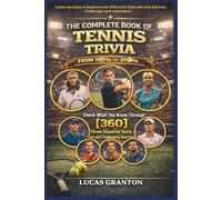 THE COMPLETE BOOK OF TENNIS TRIVIA FROM 1900s TO 2000s: Check What You Know Through [360] Two Hundred Ten Fun and Challenging Questions
