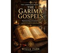 The Complete Book of the Garima Gospels: Rediscovering the Ancient Ethiopian Bible and the Origins of African Christianity