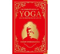 The Complete Book of Yoga: Karma Yoga | Bhakti Yoga | R?Ja Yoga | Jn?Na Yoga
