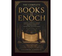 THE COMPLETE BOOKS OF ENOCH: 1 Enoch, 2 Enoch & 3 Enoch with Historical Commentary, Bible Study Notes, the Watchers, and Fallen Angels