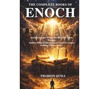 THE COMPLETE BOOKS OF ENOCH: Ancient Apocryphal Writings Revealing Fallen Angels, Watchers, Nephilim, Hidden Prophecies, Second Temple Era Insights, Forbidden Scripture Mystery