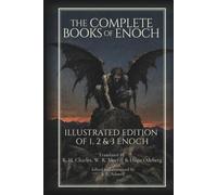 The Complete Books of Enoch: Illustrated Edition of 1, 2 & 3 Enoch, with the Watchers, Fallen Angels, Nephilim & Giants
