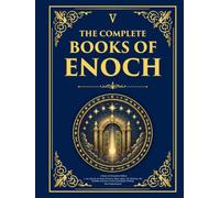 The Complete Books of Enoch - Library of Alexandria Edition: 1, 2 & 3 Enoch, the Book of Giants, Fallen Angels, The Watchers, the Nephilim and more Ancient Apocalyptic Writings