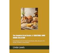The Complete Bread Basket, A TRADITIONAL HOME BAKING COLLECTION: Easy Recipe Cards for Homemade Breads, Rolls, Biscuits, Flat breads, Tortillas & Sweet Bakes