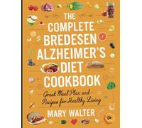 The Complete Bredesen Alzheimer's Diet Cookbook: Great Meal Plan and Recipes for Healthy Living