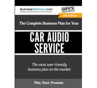 The Complete Business Plan for Your Car Audio Service