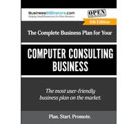 The Complete Business Plan for Your Computer Consulting Business