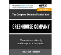 The Complete Business Plan for Your Greenhouse Company