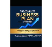 The Complete Business Plan Workbook: A Step-by-Step Guide to Starting, Funding, and Growing Your Business