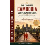 The Complete Cambodia Conversation Guide: Essential English-Khmer Phrases for Travel, Daily Life & Local Communication