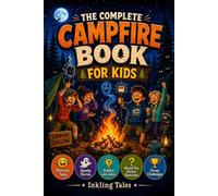 The Complete Campfire Book for Kids: Funny and Spooky Tales, Crazy Facts, Games and Wild Adventures for Endless Camping Nights and Summer Memories (The Laugh, Dare & Scare Series)