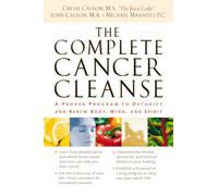 The Complete Cancer Cleanse: A Proven Program to Detoxify and Renew Body, Mind, and Spirit
