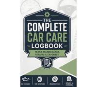 The Complete Car Care Logbook: Vehicle Maintenance, Repairs & Expenses Tracker (5.5" x 8.5" Service History Journal)