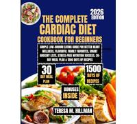 The Complete Cardiac Diet Cookbook for Beginners 2026: Simple Low-Sodium Eating Guide for Better Heart Wellness, Flavorful Family Favorites, Smart ... Teresa M. Hillman Healthy Living Collection)