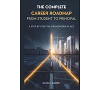 The Complete Career Roadmap From Student to Principal: A Step-by-Step Growth Framework in AEC (AEC Career Blueprint)