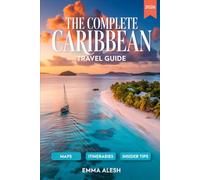 The Complete Caribbean Travel Guide 2026: Maps, Day-by-Day Itineraries, Budget Travel Tips, and Cultural Experiences Across the Top Caribbean Islands