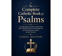 The Complete Catholic Book of Psalms: A Complete Bilingual English-Spanish Edition of the 150 Psalms, with the Ancient Psalm 151, for Prayer, Reflection, Comfort, and Daily Devotion