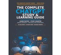 The complete Chatgpt Study and learning guide: Learn Faster, Study Smarter, Survive University and Turn New Skills into Opportunity