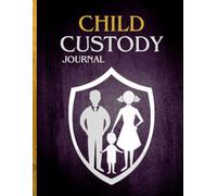 the complete Child Custody Journal: The Ultimate Tool for Tracking Visitation, Expenses, and Communication: Organize Your Custody Plan with Ease | Includes 12-Month Undated Calendar