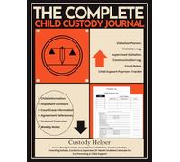 The Complete Child Custody Journal: Your Custody Organizer | Organized & Structured Documentation for Visitation, Child Support, Communication ... 12-Month Undated Calendar & More | 8.5 x 11