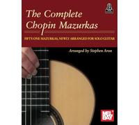 The Complete Chopin Mazurkas: Fifty-one Mazurkas Newly Arranged for Solo Guitar