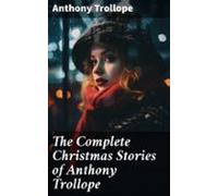 The Complete Christmas Stories Of Anthony Trollope (ebook)