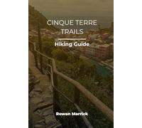 THE COMPLETE CINQUE TERRE HIKING GUIDE (The Smart Hiker’s Guide Series)